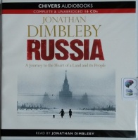 Russia - A Journey to the Heart of a Land and it's People written by Jonathan Dimbleby performed by Jonathan Dimbleby on CD (Unabridged)